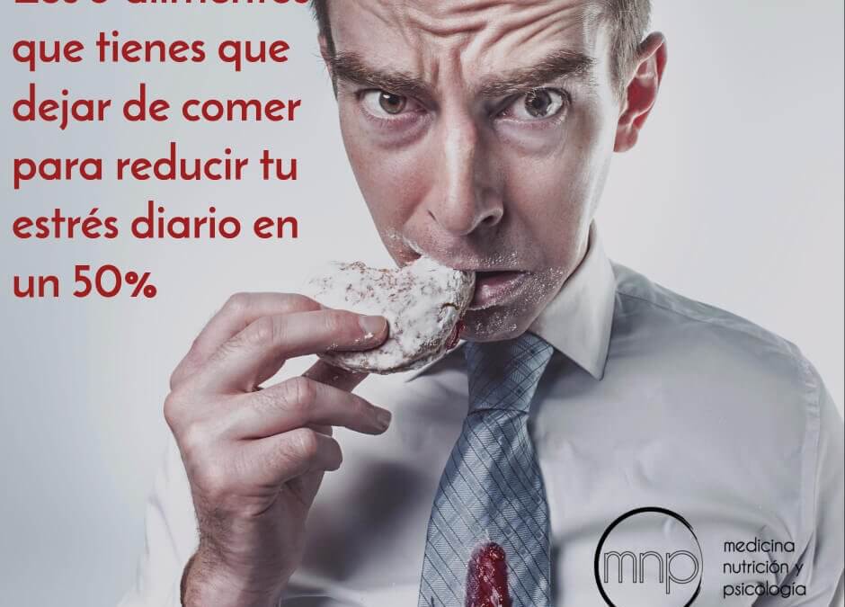 Los 3 alimentos que tienes que dejar de comer para reducir tu estrés diario en un 50%