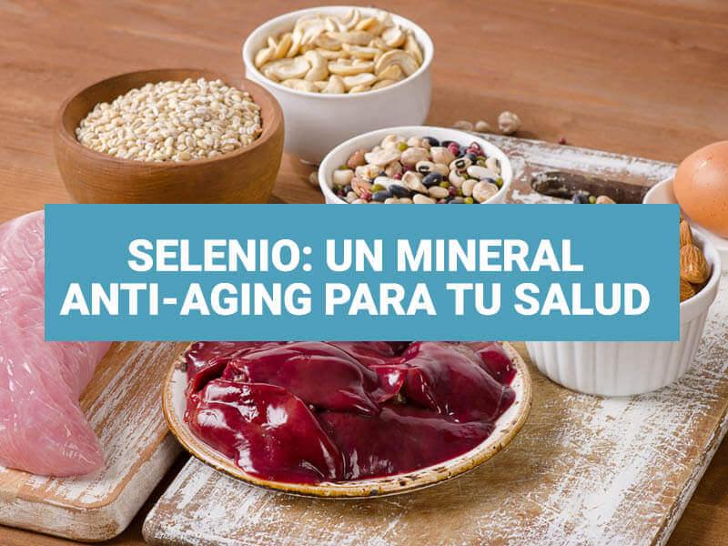 Selenio: un mineral anti-aging para tu salud