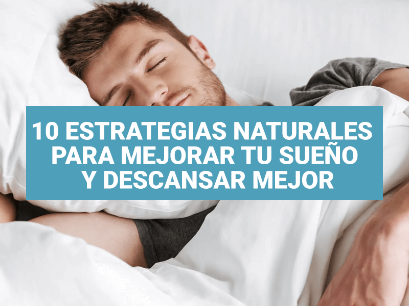 10 Estrategias naturales para mejorar tu sueño y descansar mejor