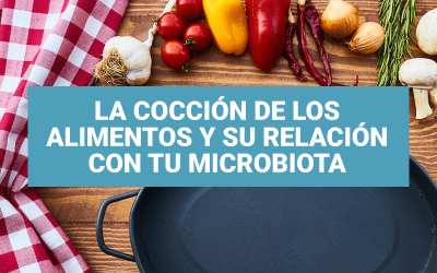 La cocción de los alimentos y su relación con tu microbiota