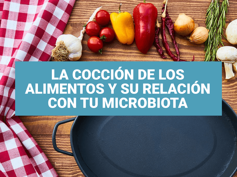 La cocción de los alimentos y su relación con tu microbiota